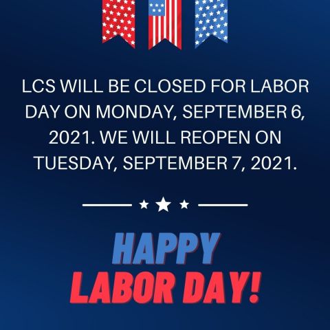 LCS is closed on September 6, 2021 for Labor Day.
